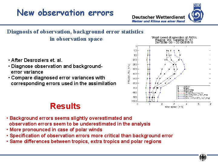 New observation errors Diagnosis of observation, background error statistics in observation space • After