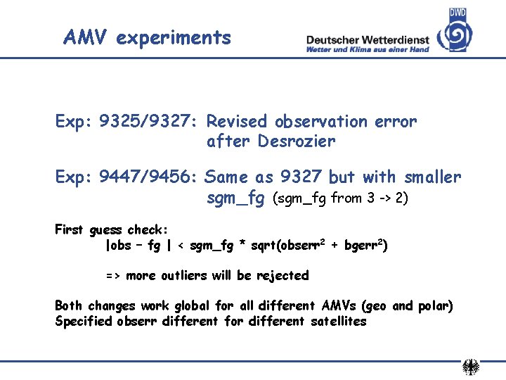 AMV experiments Exp: 9325/9327: Revised observation error after Desrozier Exp: 9447/9456: Same as 9327