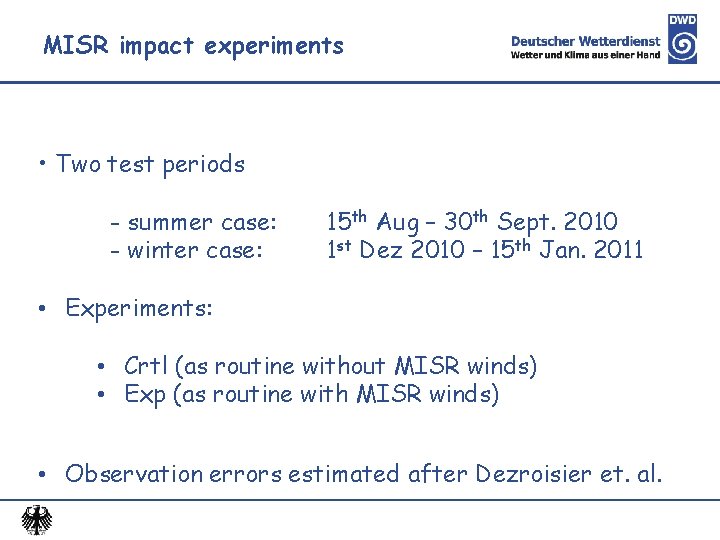 MISR impact experiments • Two test periods - summer case: - winter case: 15