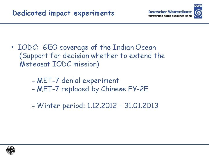 Dedicated impact experiments • IODC: GEO coverage of the Indian Ocean (Support for decision