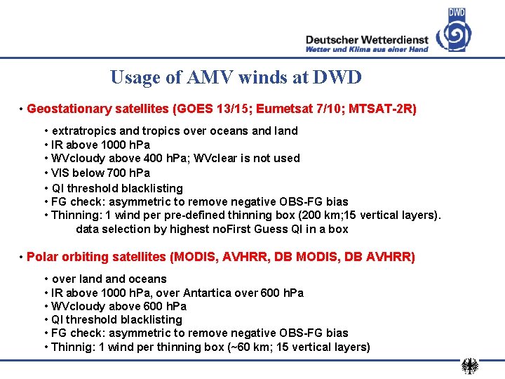 Usage of AMV winds at DWD • Geostationary satellites (GOES 13/15; Eumetsat 7/10; MTSAT-2