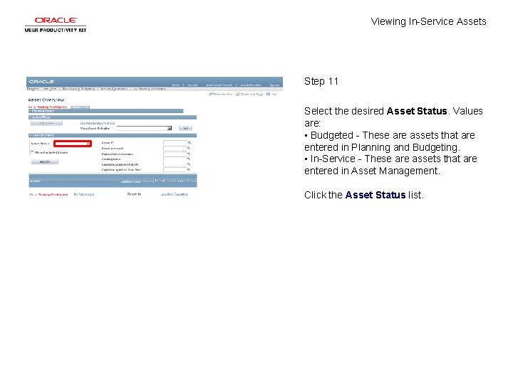 Viewing In-Service Assets Step 11 Select the desired Asset Status. Values are: • Budgeted