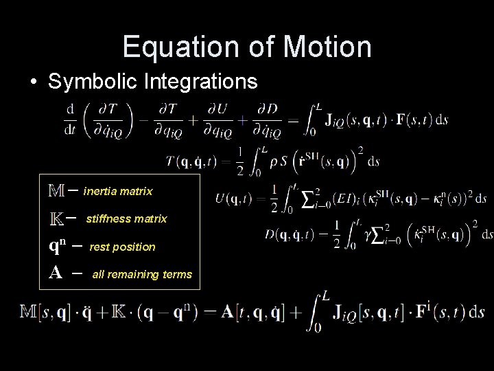 Equation of Motion • Symbolic Integrations – inertia matrix – stiffness matrix qn –