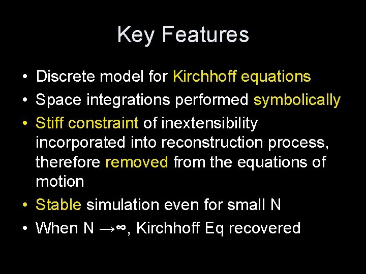 Key Features • Discrete model for Kirchhoff equations • Space integrations performed symbolically •