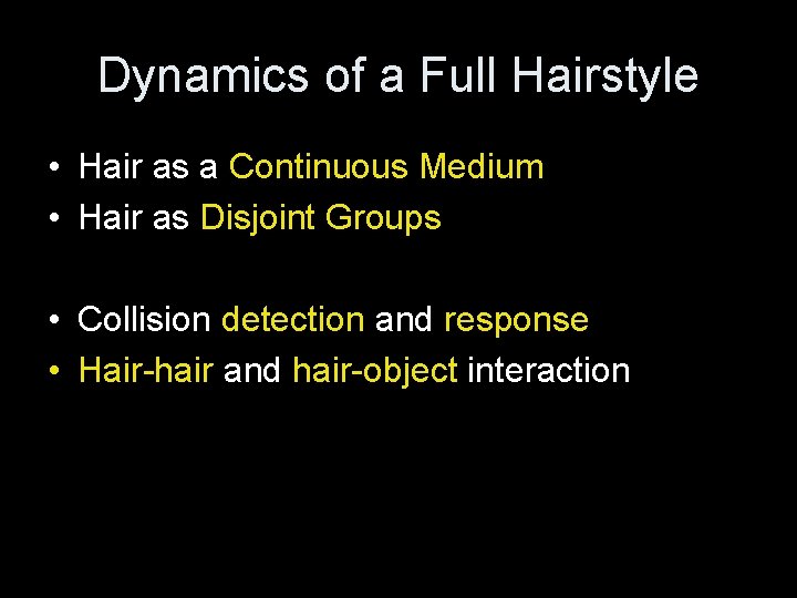 Dynamics of a Full Hairstyle • Hair as a Continuous Medium • Hair as