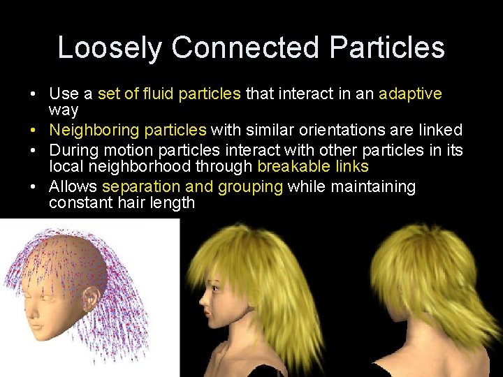 Loosely Connected Particles • Use a set of fluid particles that interact in an