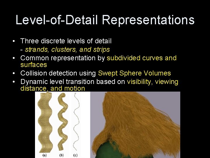 Level-of-Detail Representations • Three discrete levels of detail - strands, clusters, and strips •