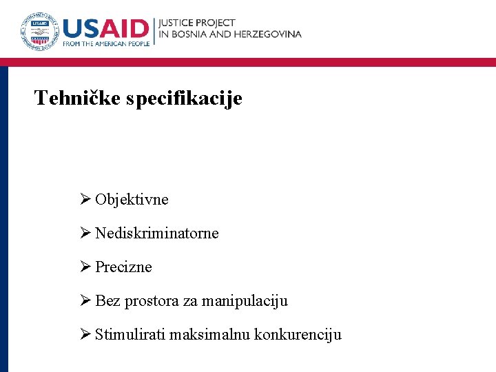 Tehničke specifikacije Ø Objektivne Ø Nediskriminatorne Ø Precizne Ø Bez prostora za manipulaciju Ø