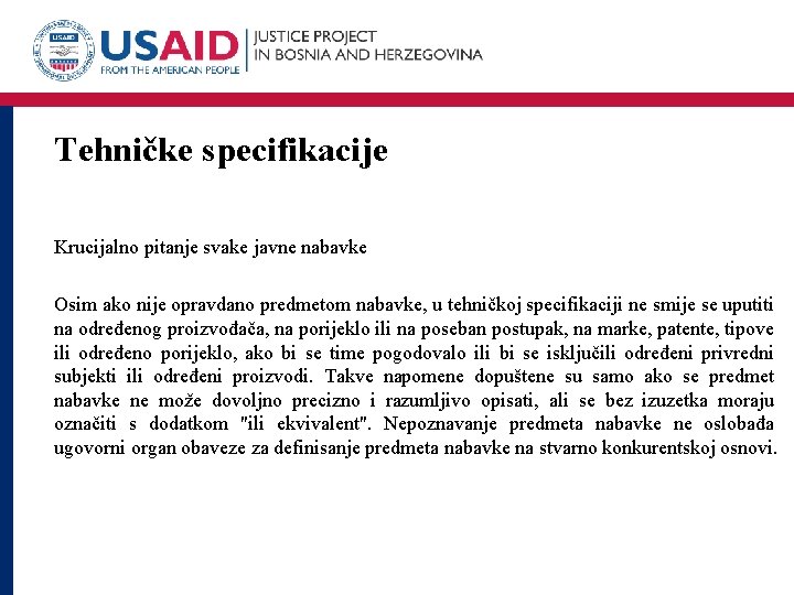 Tehničke specifikacije Krucijalno pitanje svake javne nabavke Osim ako nije opravdano predmetom nabavke, u