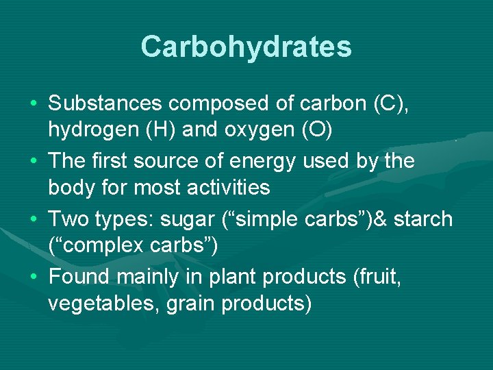 Carbohydrates • Substances composed of carbon (C), hydrogen (H) and oxygen (O) • The