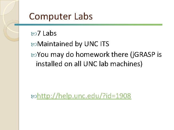 Computer Labs 7 Labs Maintained by UNC ITS You may do homework there (j.