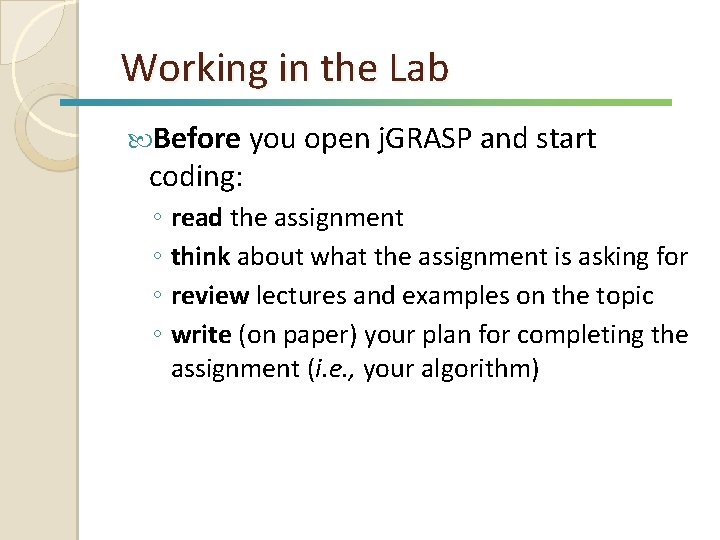 Working in the Lab Before you open j. GRASP and start coding: ◦ read