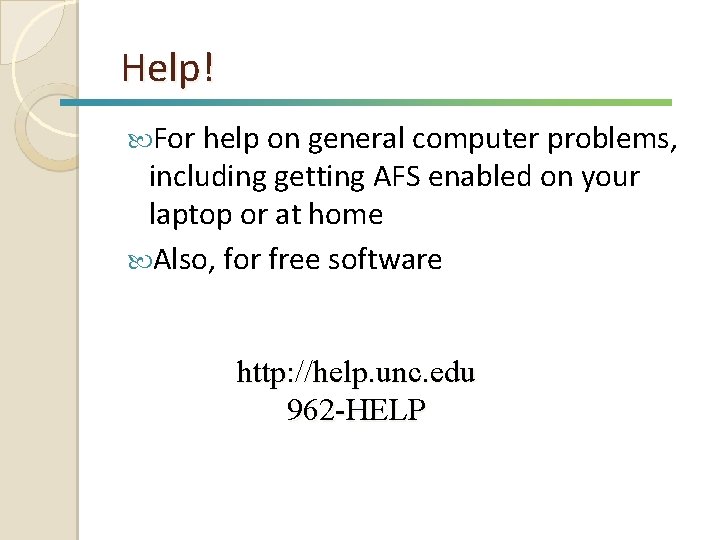 Help! For help on general computer problems, including getting AFS enabled on your laptop