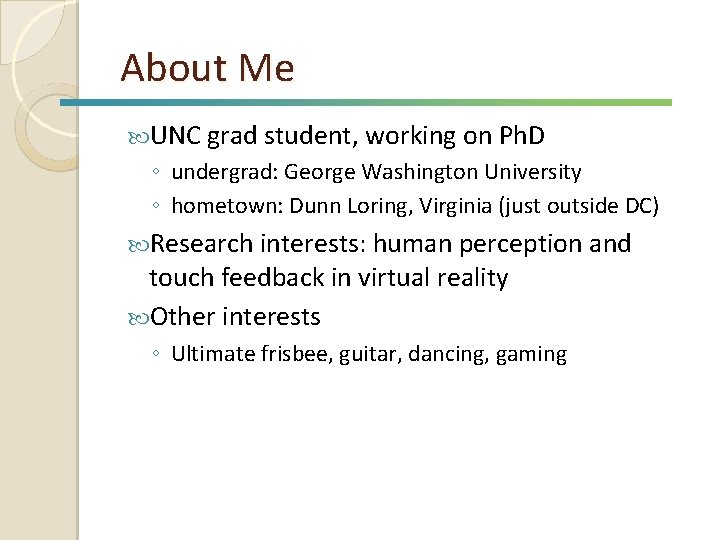 About Me UNC grad student, working on Ph. D ◦ undergrad: George Washington University