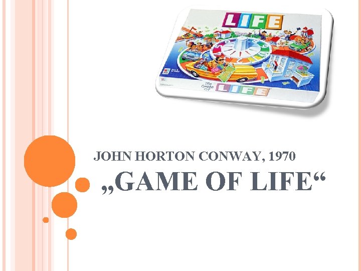 JOHN HORTON CONWAY, 1970 „GAME OF LIFE“ 
