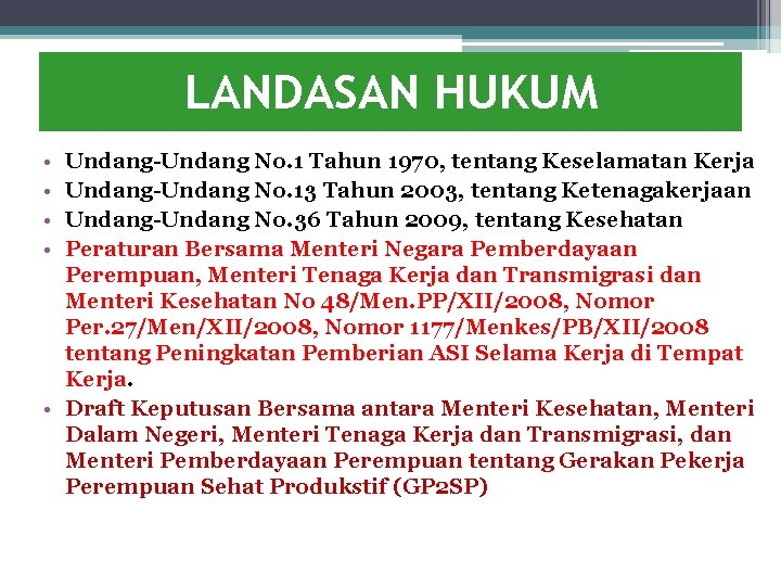LANDASAN HUKUM • • Undang-Undang No. 1 Tahun 1970, tentang Keselamatan Kerja Undang-Undang No.