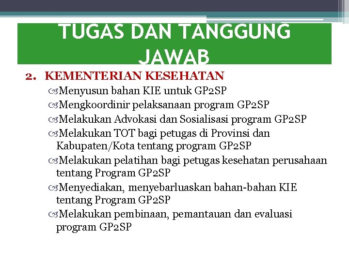 TUGAS DAN TANGGUNG JAWAB 2. KEMENTERIAN KESEHATAN Menyusun bahan KIE untuk GP 2 SP