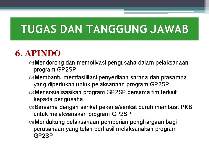 TUGAS DAN TANGGUNG JAWAB 6. APINDO Mendorong dan memotivasi pengusaha dalam pelaksanaan program GP