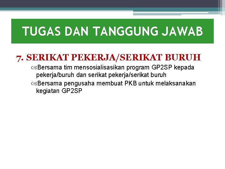 TUGAS DAN TANGGUNG JAWAB 7. SERIKAT PEKERJA/SERIKAT BURUH Bersama tim mensosialisasikan program GP 2