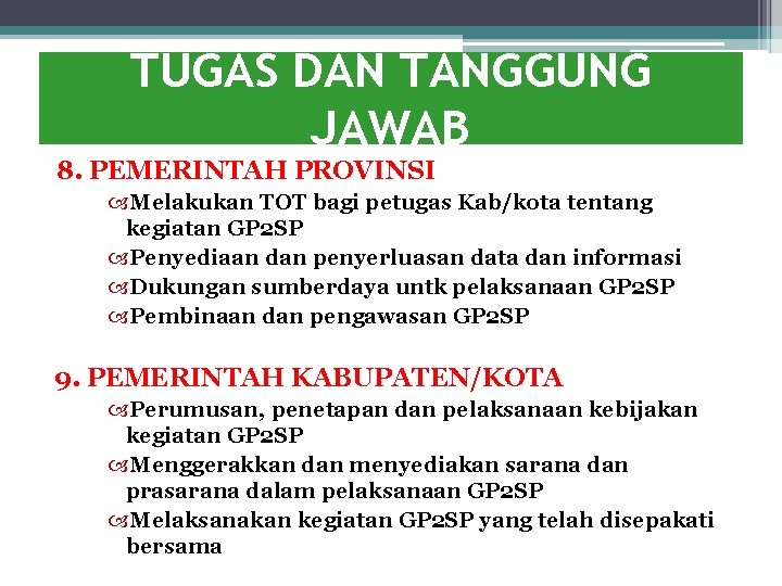 TUGAS DAN TANGGUNG JAWAB 8. PEMERINTAH PROVINSI Melakukan TOT bagi petugas Kab/kota tentang kegiatan