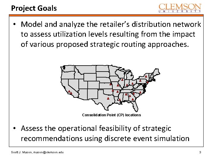 Project Goals • Model and analyze the retailer’s distribution network to assess utilization levels