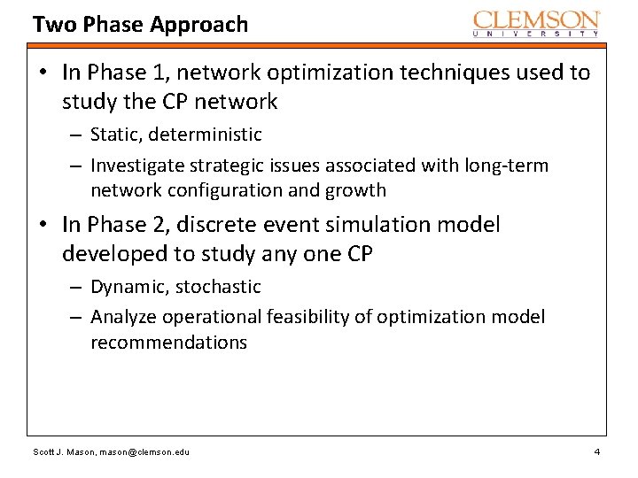 Two Phase Approach • In Phase 1, network optimization techniques used to study the