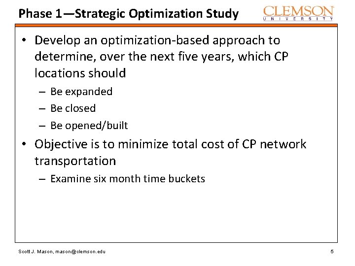 Phase 1—Strategic Optimization Study • Develop an optimization-based approach to determine, over the next
