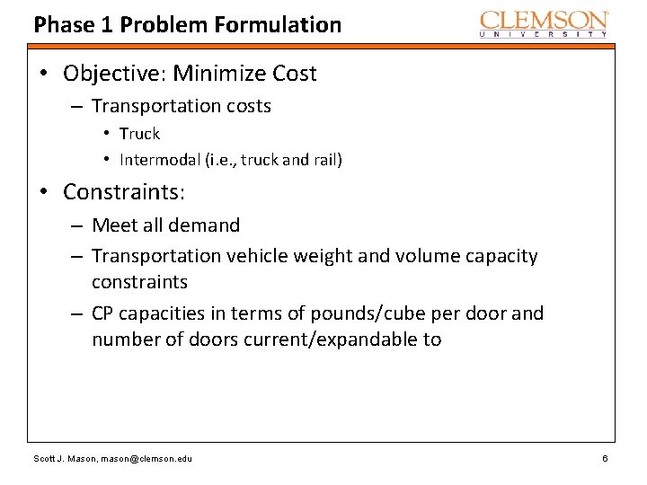Phase 1 Problem Formulation • Objective: Minimize Cost – Transportation costs • Truck •