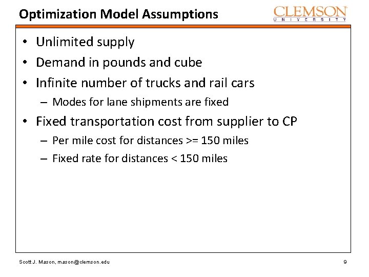 Optimization Model Assumptions • Unlimited supply • Demand in pounds and cube • Infinite