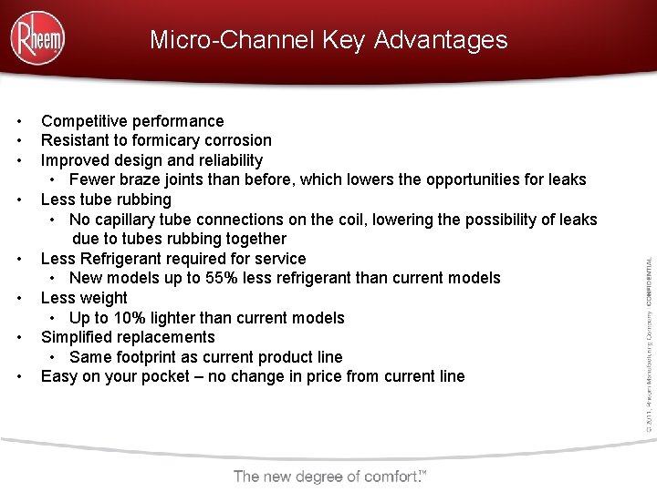 Micro-Channel Key Advantages • • Competitive performance Resistant to formicary corrosion Improved design and