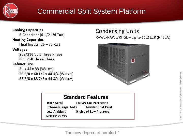 Commercial Split System Platform Cooling Capacities 6 Capacities (6 1/2 -20 Ton) Heating Capacities