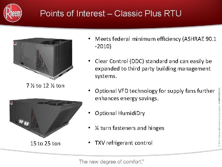 Points of Interest – Classic Plus RTU • Meets federal minimum efficiency (ASHRAE 90.