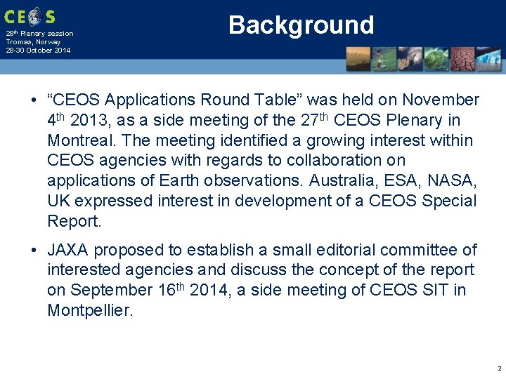 28 th Plenary session Tromsø, Norway 28 -30 October 2014 Background • “CEOS Applications