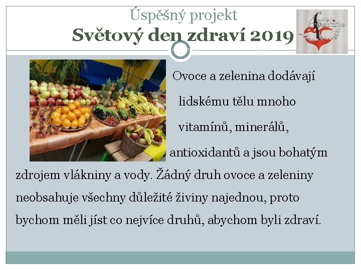 Úspěšný projekt Světový den zdraví 2019 Ovoce a zelenina dodávají lidskému tělu mnoho vitamínů,