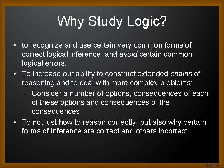 Why Study Logic? • to recognize and use certain very common forms of correct
