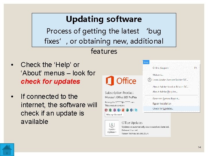 Updating software Process of getting the latest ‘bug fixes’, or obtaining new, additional features