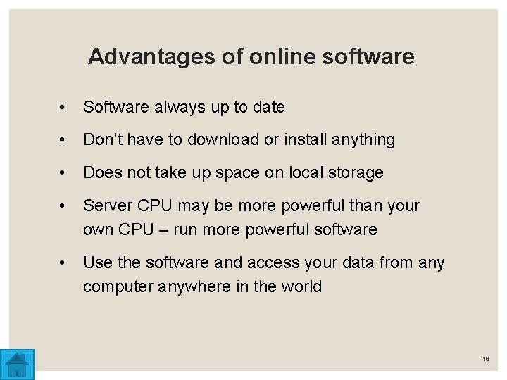 Advantages of online software • Software always up to date • Don’t have to