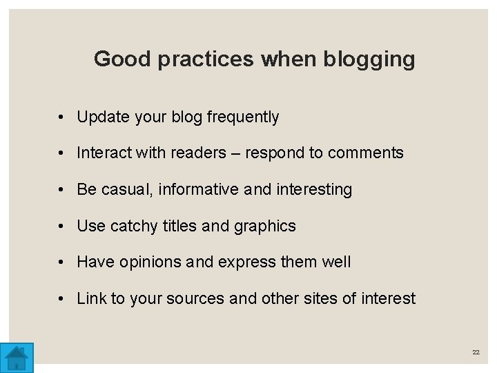 Good practices when blogging • Update your blog frequently • Interact with readers –