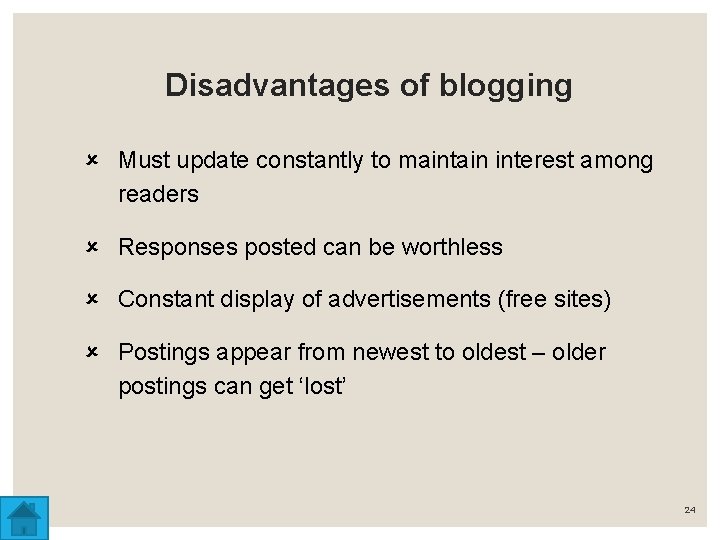 Disadvantages of blogging û Must update constantly to maintain interest among readers û Responses