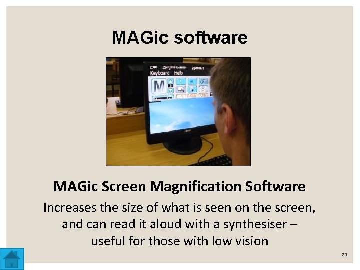 MAGic software MAGic Screen Magnification Software Increases the size of what is seen on