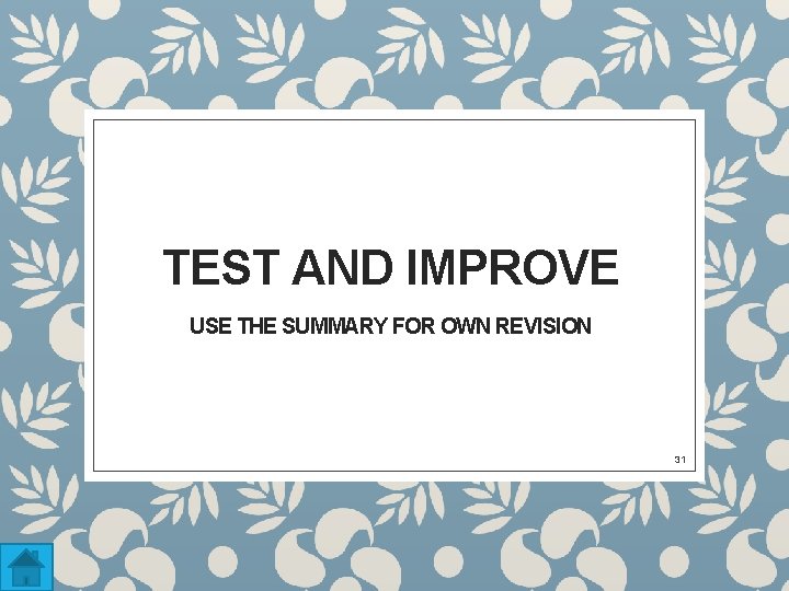 TEST AND IMPROVE USE THE SUMMARY FOR OWN REVISION 31 