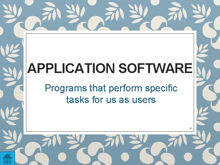 APPLICATION SOFTWARE Programs that perform specific tasks for us as users 4 