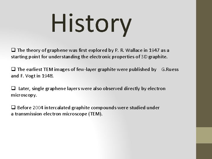 History q The theory of graphene was first explored by P. R. Wallace in