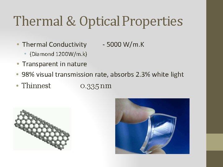 Thermal & Optical Properties • Thermal Conductivity - 5000 W/m. K • (Diamond 1200