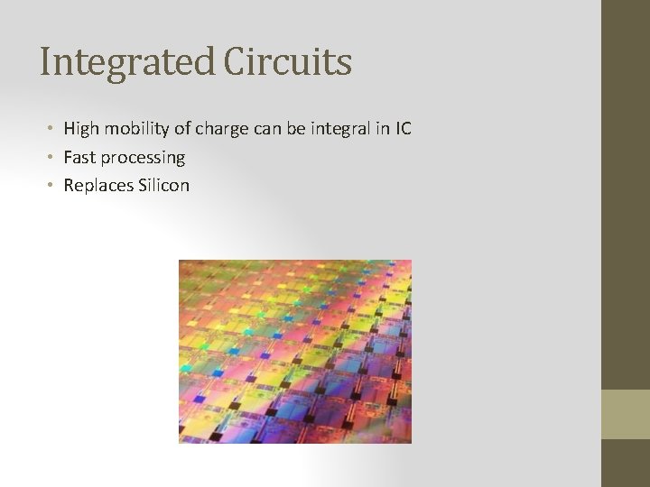 Integrated Circuits • High mobility of charge can be integral in IC • Fast