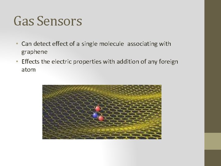 Gas Sensors • Can detect effect of a single molecule associating with graphene •