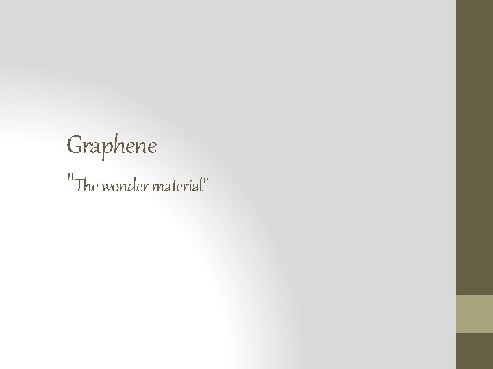 Graphene "The wonder material" 