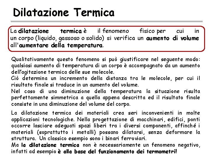 Dilatazione Termica La dilatazione termica è il fenomeno fisico per cui in un corpo