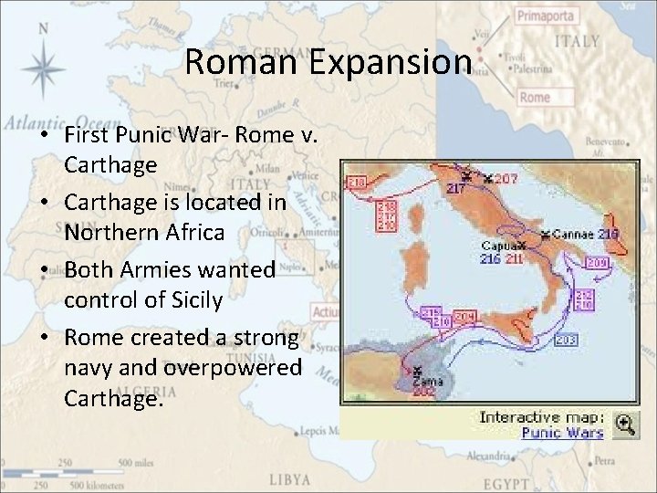 Roman Expansion • First Punic War- Rome v. Carthage • Carthage is located in