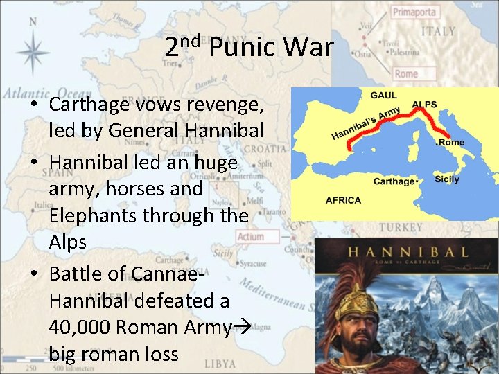 2 nd Punic War • Carthage vows revenge, led by General Hannibal • Hannibal